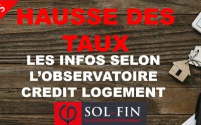 Hausse des taux : les dernières informations selon L’Observatoire Crédit Logement