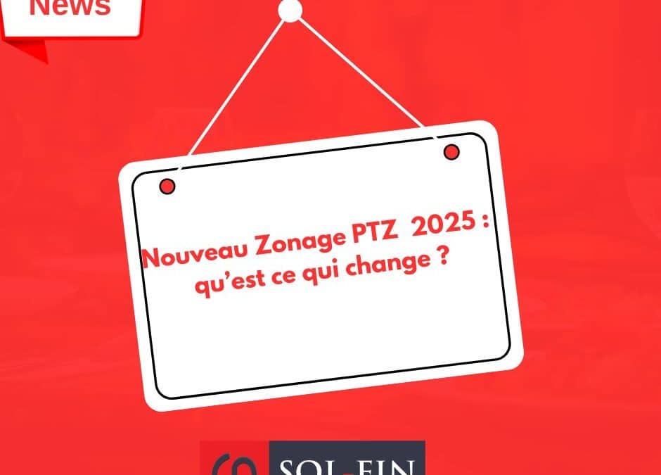Nouveau zonage PTZ 2025 : Qu’est-ce qui change?