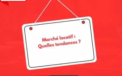 Marché Locatif : Quelles tendances?