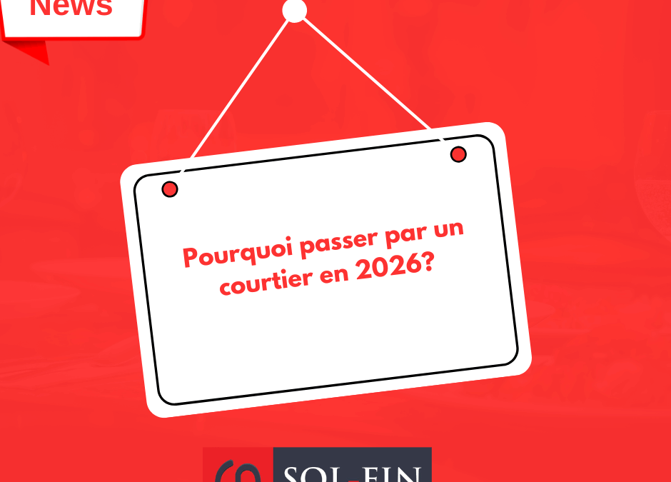 Pourquoi passer par un courtier en 2026?